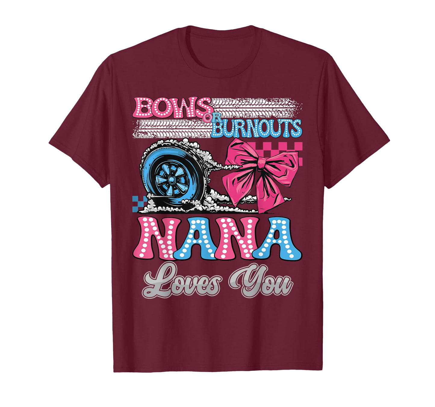 Burnouts or Bows Nana Loves You Gender Reveal Party T-Shirt