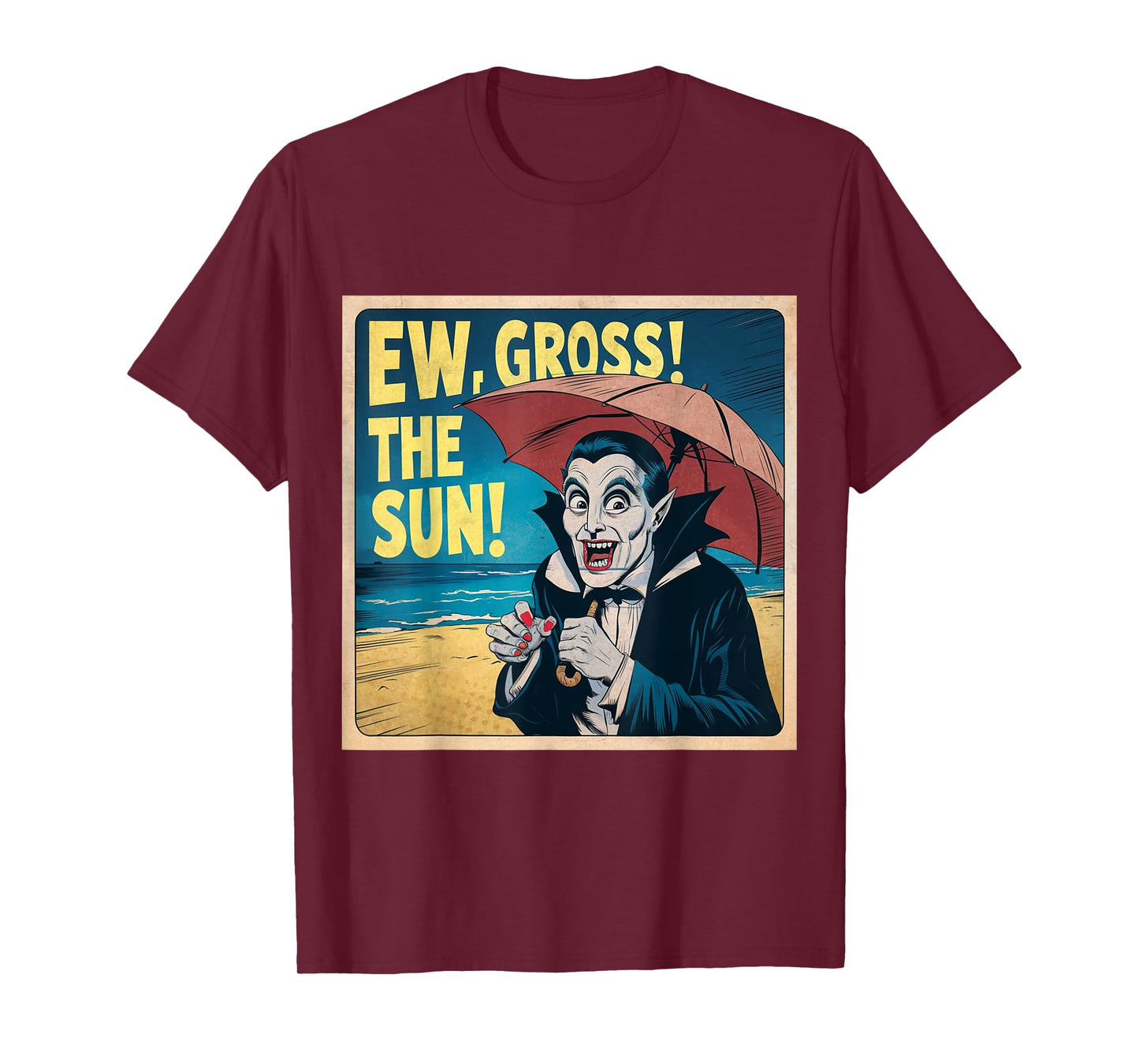Ew Gross The Sun Summer Halloween Holiday Beach Vibes Spooky T-Shirt