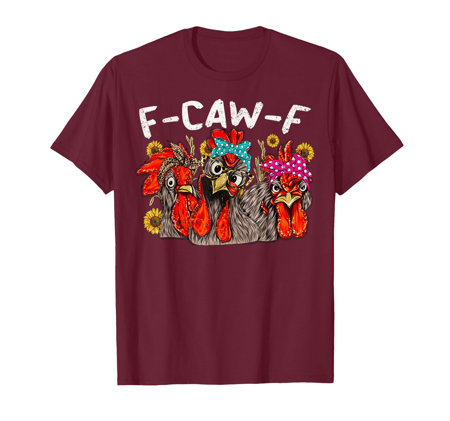 F CAW F Chicken Shirt Men Women Funny F-CAW-F Sarcastic T-Shirt