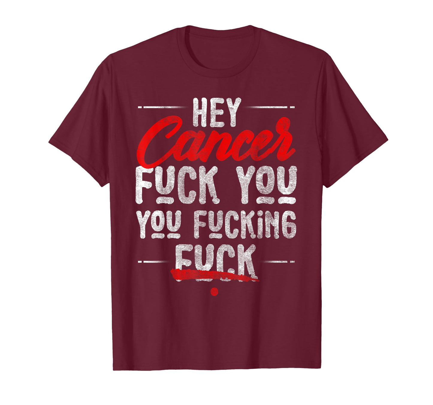 Hey Cancer, Fuck You You Fucking Fuck T-Shirt