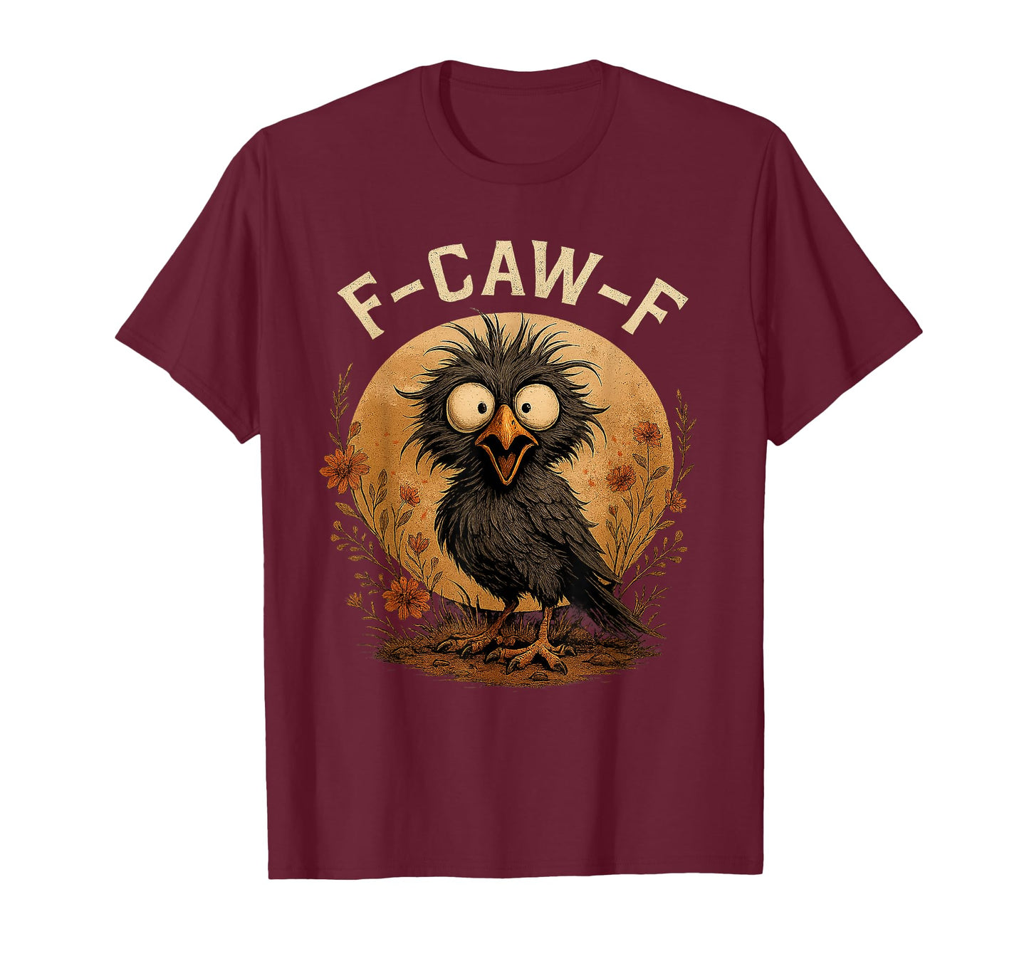Funny F-Caw-F Black Crow F-Caw-F Black Bird for Men Women T-Shirt