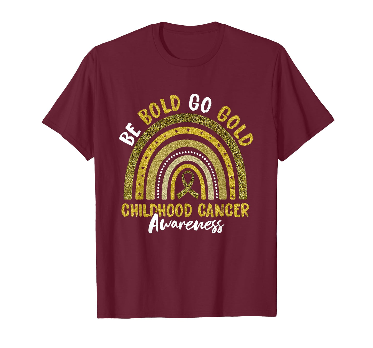 Be Bold Go Gold Childhood Cancer Awareness Rainbow Ribbon T-Shirt