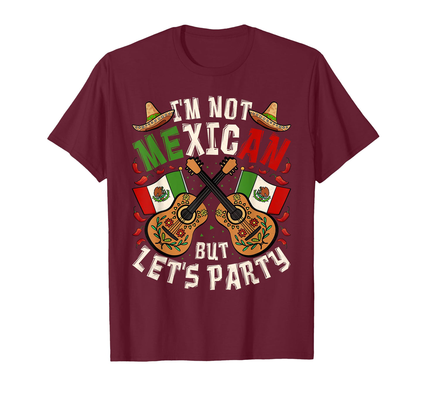 Cinco De Mayo, I'm Not Mexican But Let's Party T-Shirt