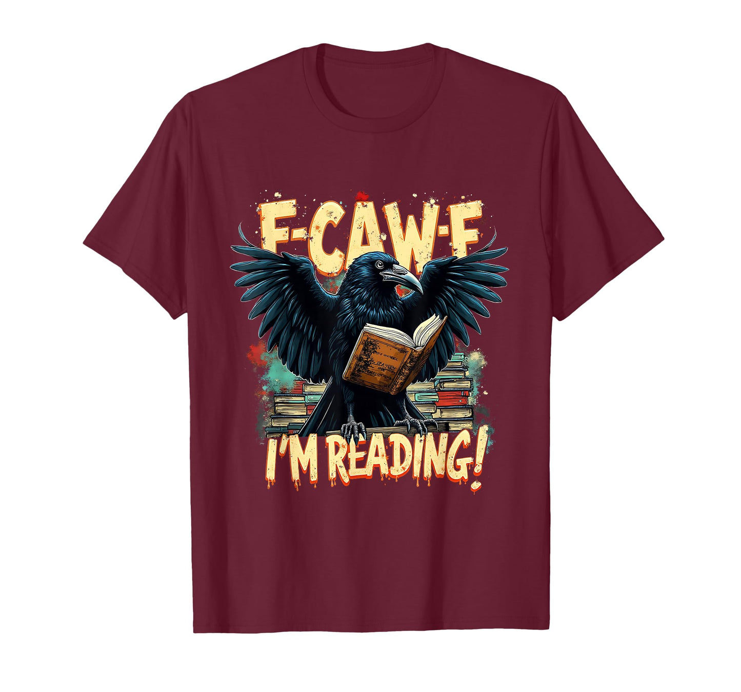 F-Caw-F I’m Reading Funny Raven Book Lover T-Shirt