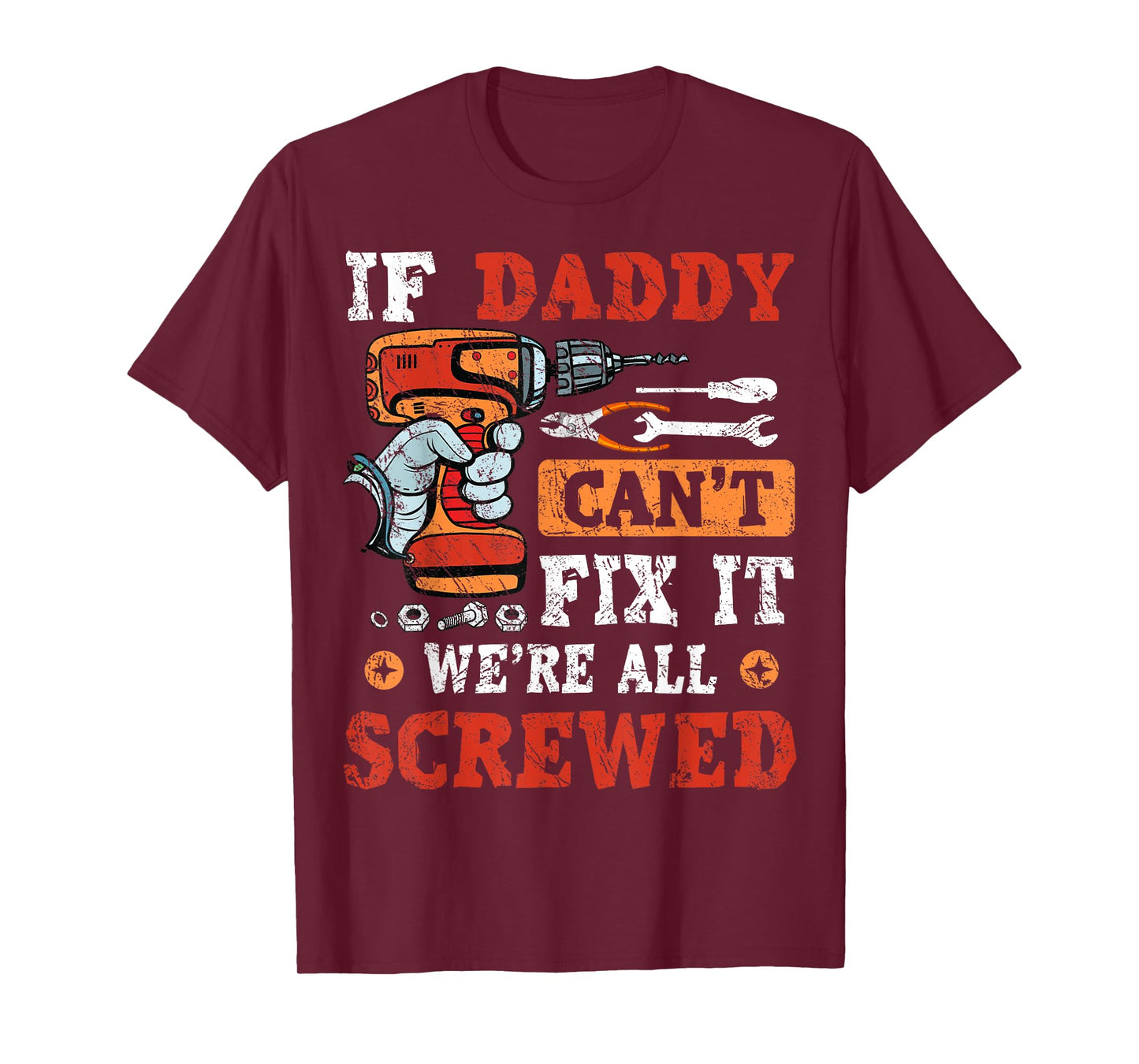 If Daddy Can't Fix It We're All Screwed Father's Day T-Shirt