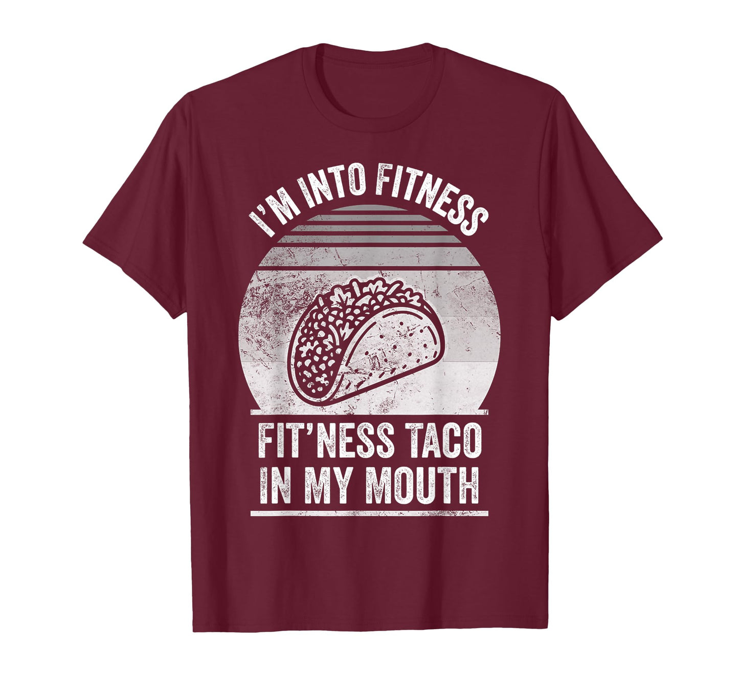 I'm Into Fitness Fit'ness Taco in My Mouth T-Shirt