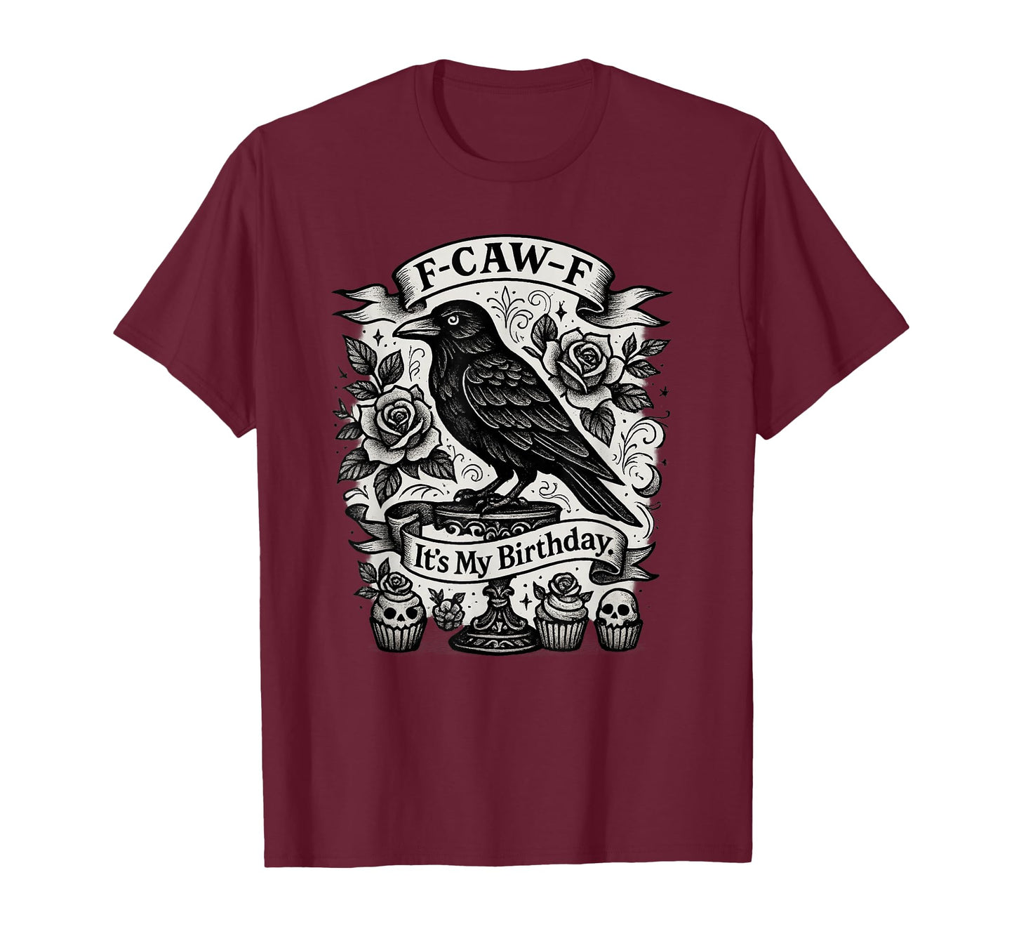 F-Caw-F It's My Birthday Funny Gothic Black Crow Roses Humor T-Shirt