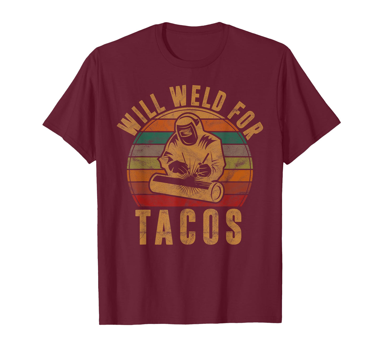 Will Weld for Tacos Welder Gift Funny Welding Costume Weld T-Shirt