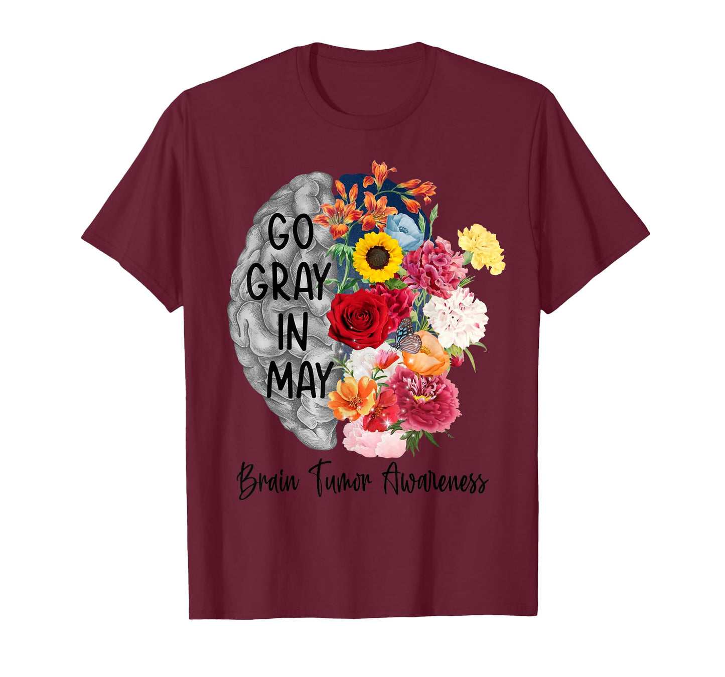 Brain Cancer Tumor Awareness Go Gray In May Flowers T-Shirt