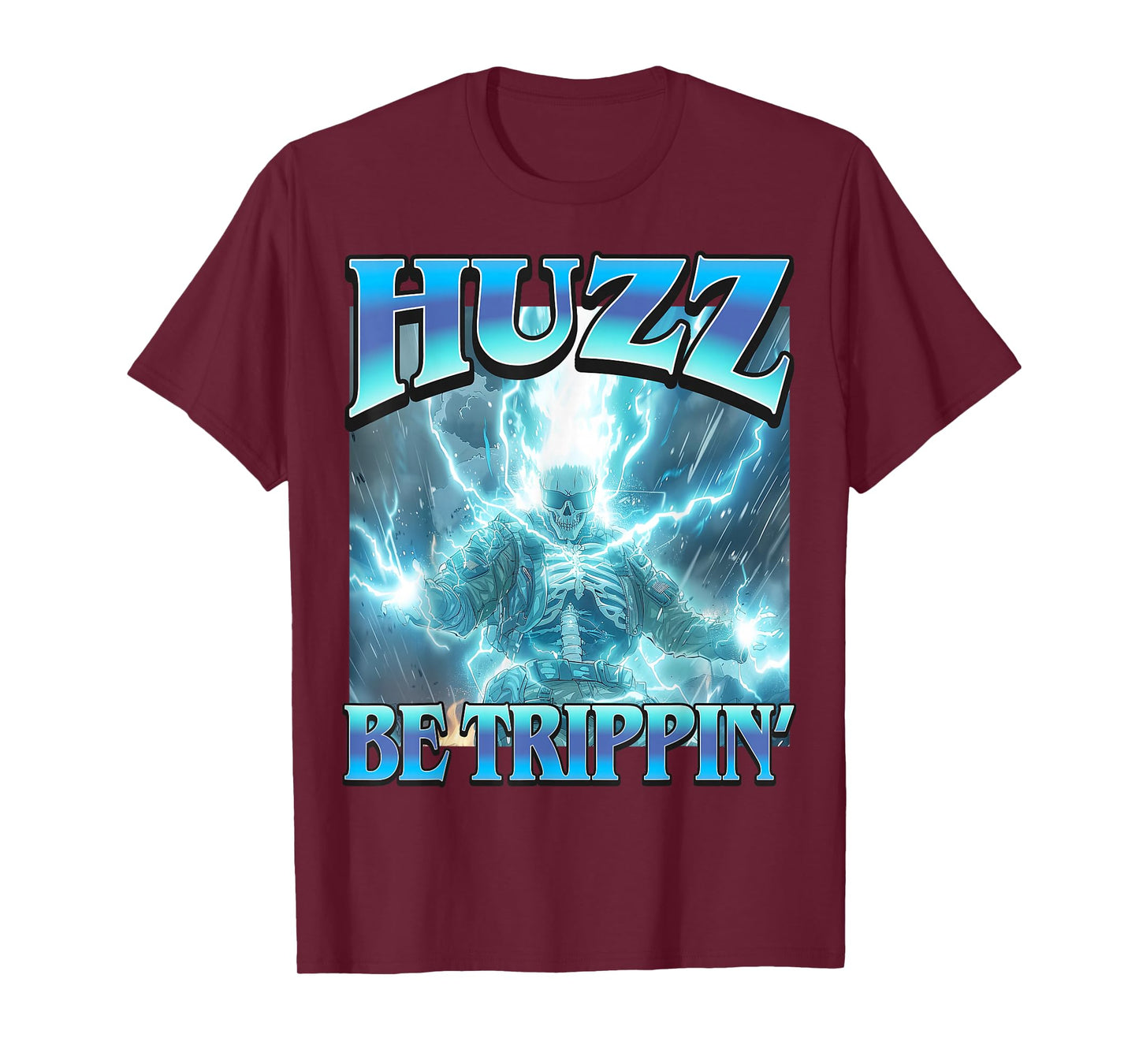 Huzz Be Trippin' - Funny Hard Lightning Skeleton Bruzz Meme T-Shirt