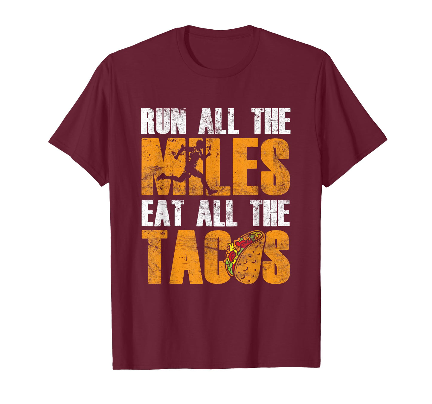 Run All The Miles Eat All The Tacos Funny Work Out Foodie T-Shirt
