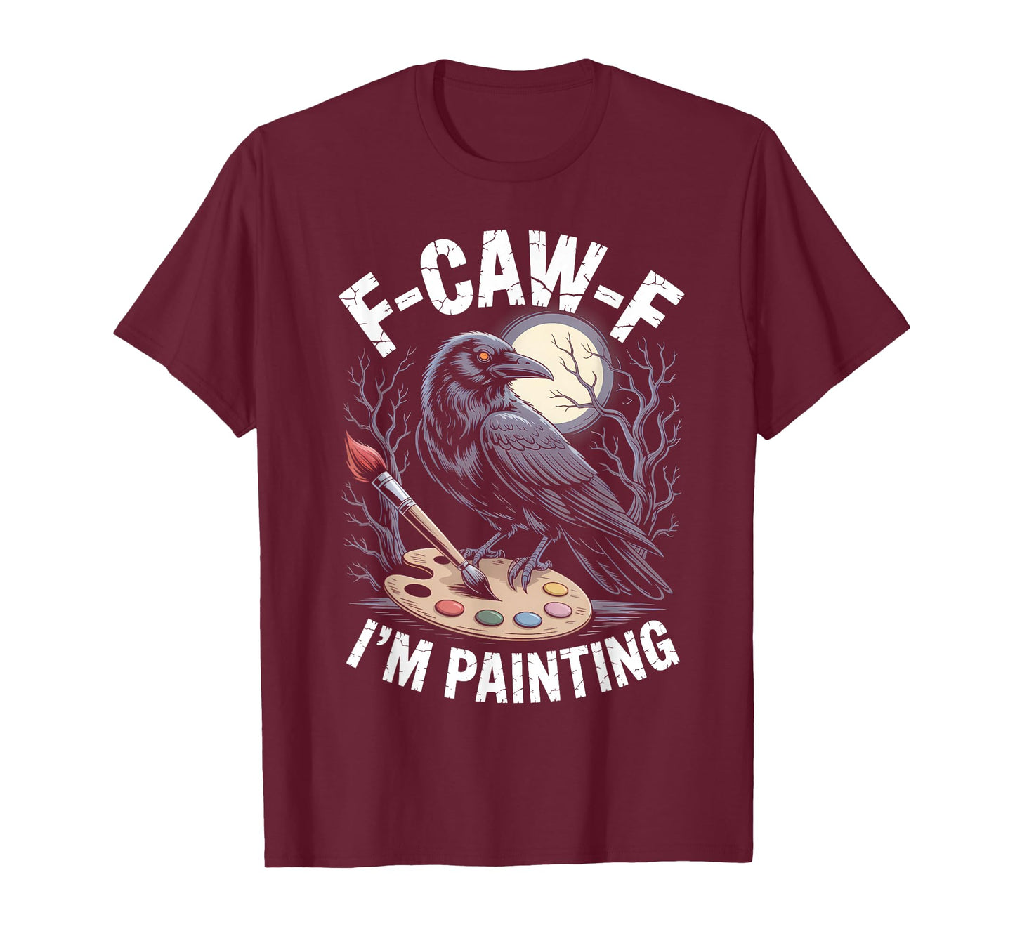 Black Crow F-CAW-F I'm Painting Funny Painter Gothic Adult T-Shirt