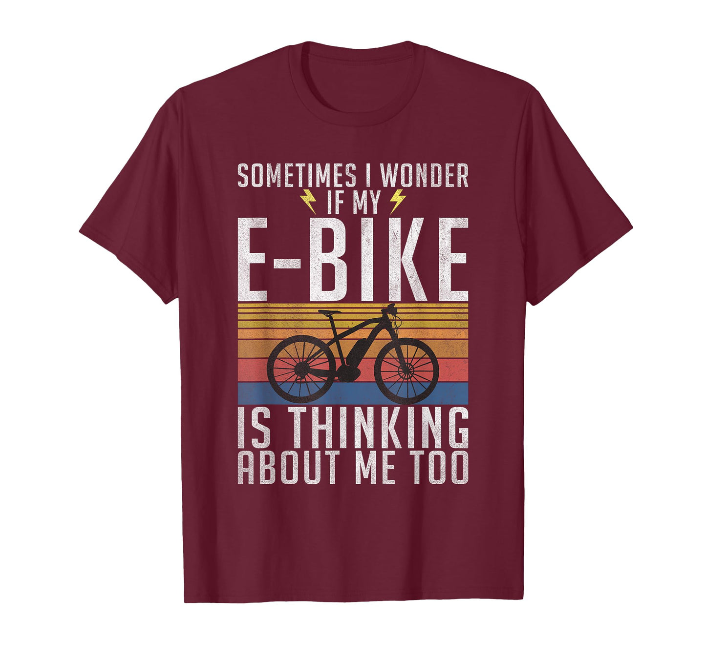 Sometimes i wonder if my E-Bike is thinking about me too T-Shirt