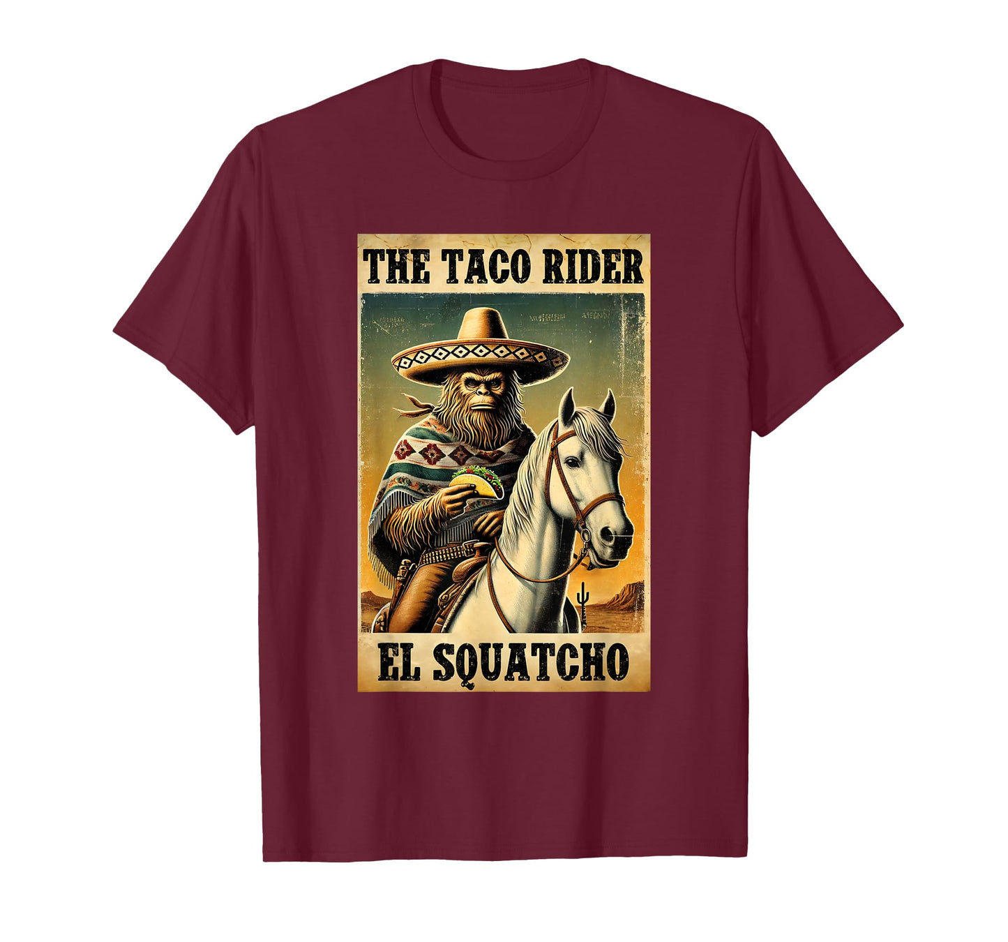 Funny Mexican Bigfoot Design - El Squatcho The Taco Rider T-Shirt