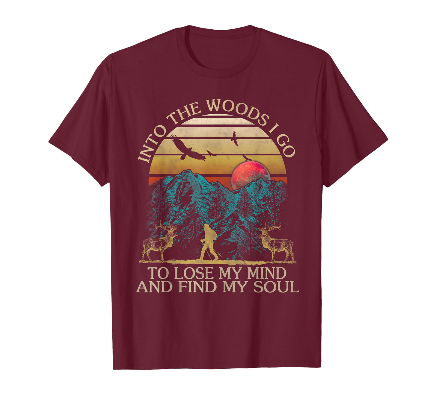 Into The Woods I Go To Lose My Mind And Find My Soul T-Shirt T-Shirt