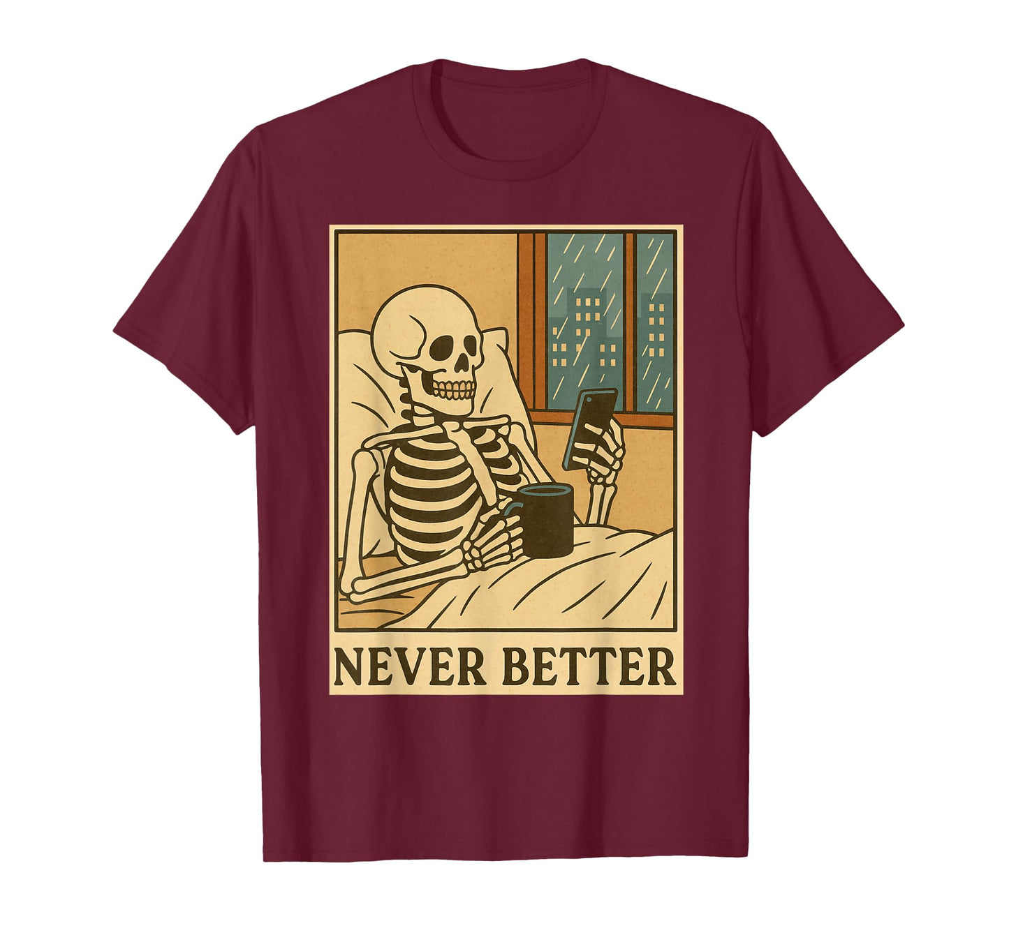 Never Better Skeleton Relaxing with Coffee and Phone T-Shirt
