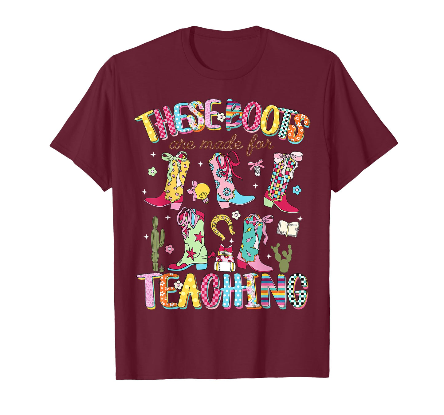 These Boots Are Made For Teaching Western Cowgirl Teacher T-Shirt