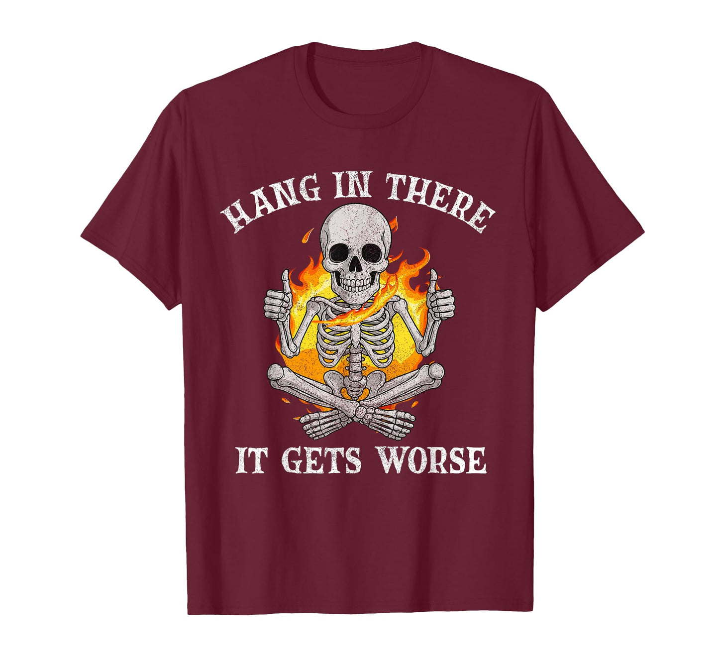 Funny Hang in There, It Gets Worse, Dark Humor Skeleton T-Shirt