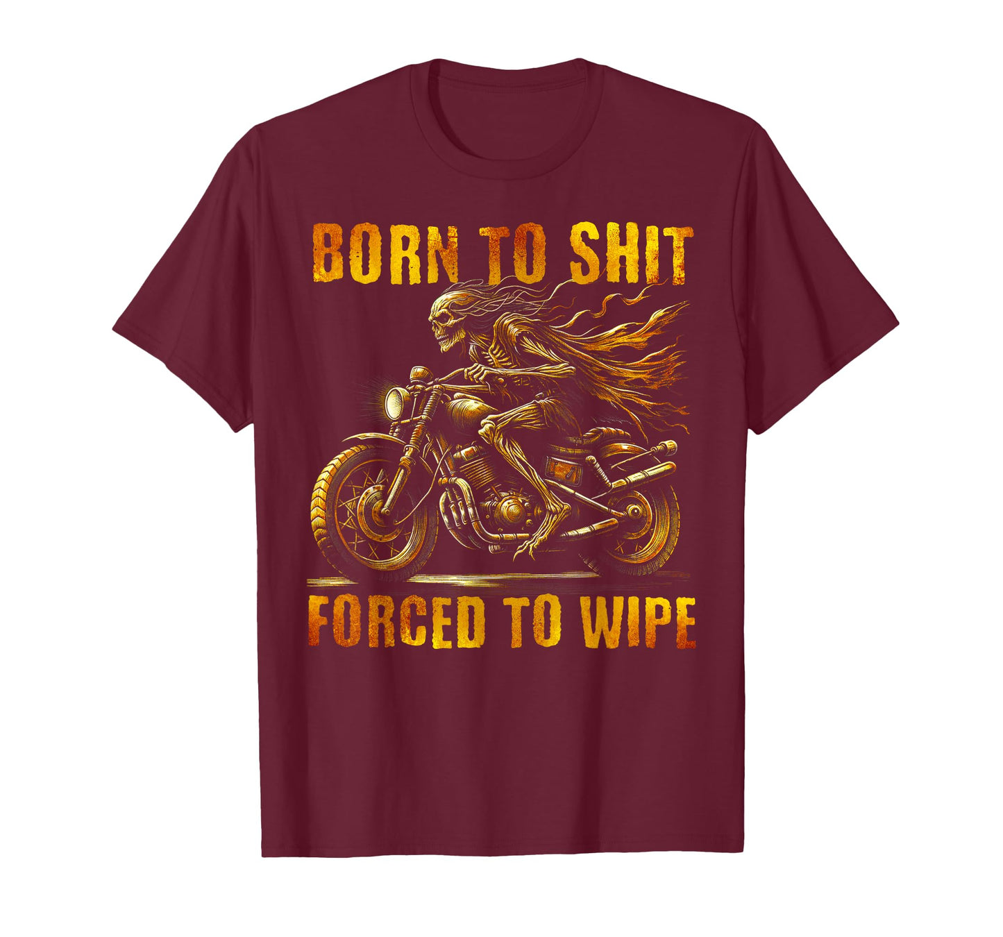 Born to Shit Forced to Wipe Funny Evil Skeleton Meme T-Shirt