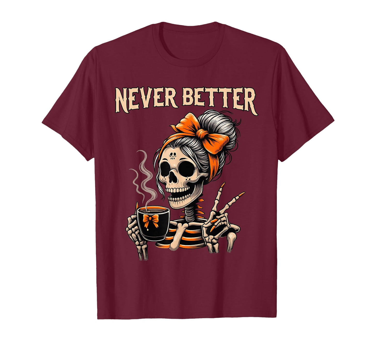 Never Better Skeleton Messy Bun Drinking Coffee Halloween T-Shirt