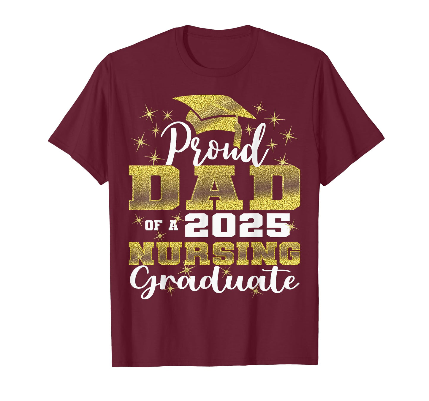 Proud Dad Class Of 2025 Nursing Graduate Nurse T-Shirt