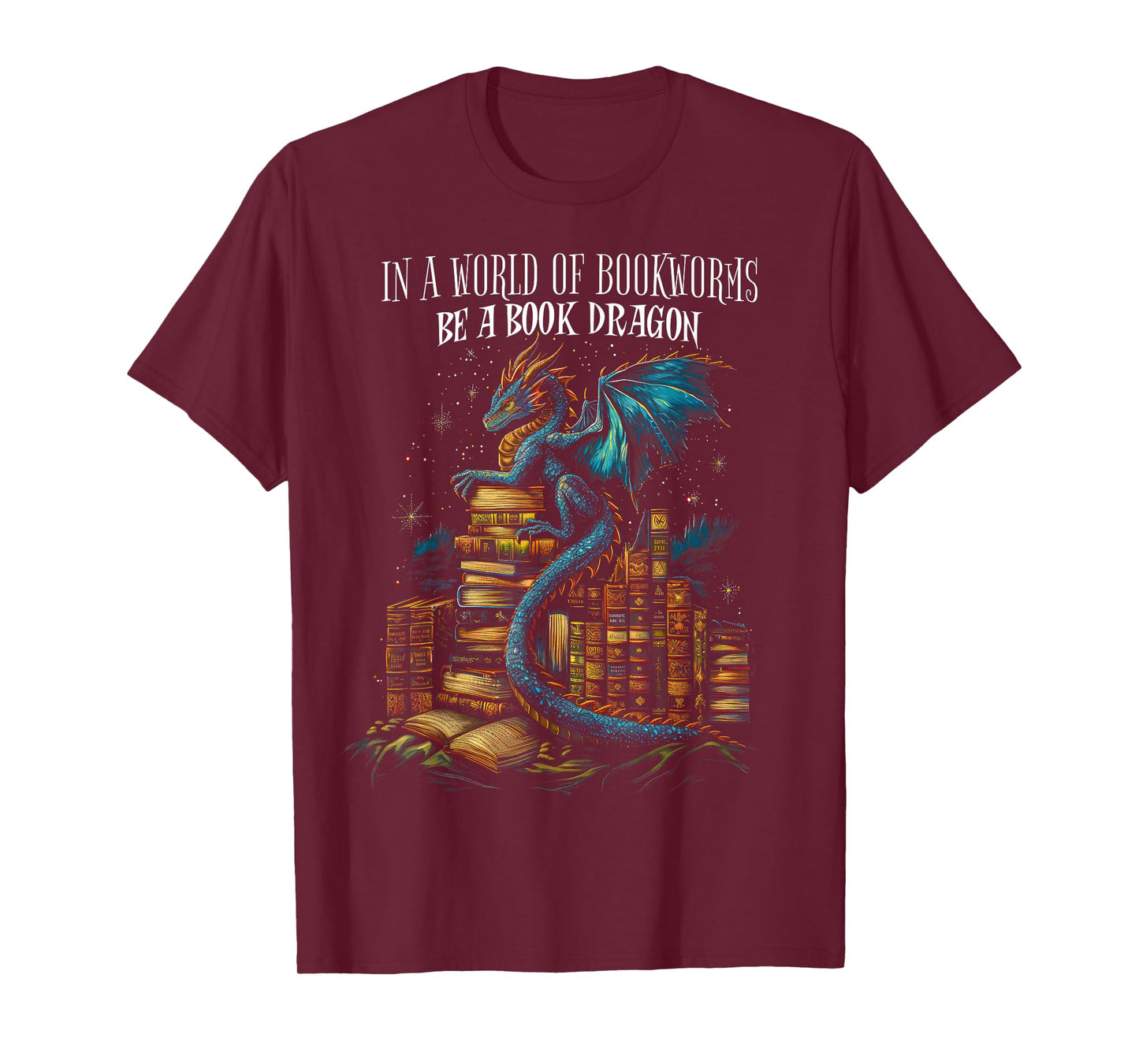 Bookish Quote "In a World Of Bookworms Be a Book Dragon" T-Shirt