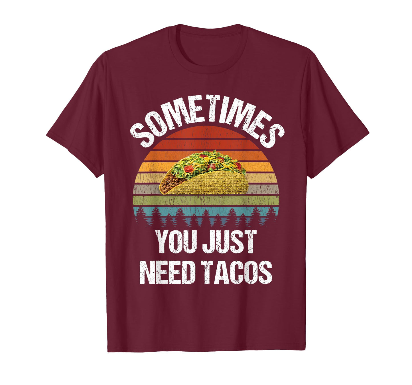 Sometimes You Just Need Tacos Happy Taco Day T-Shirt