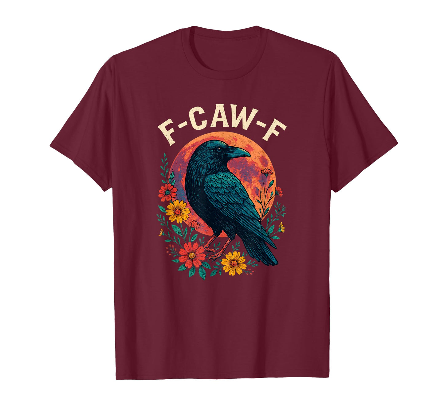Funny F Caw F Raven Bird Saying Graphic F Caw F Crow T-Shirt