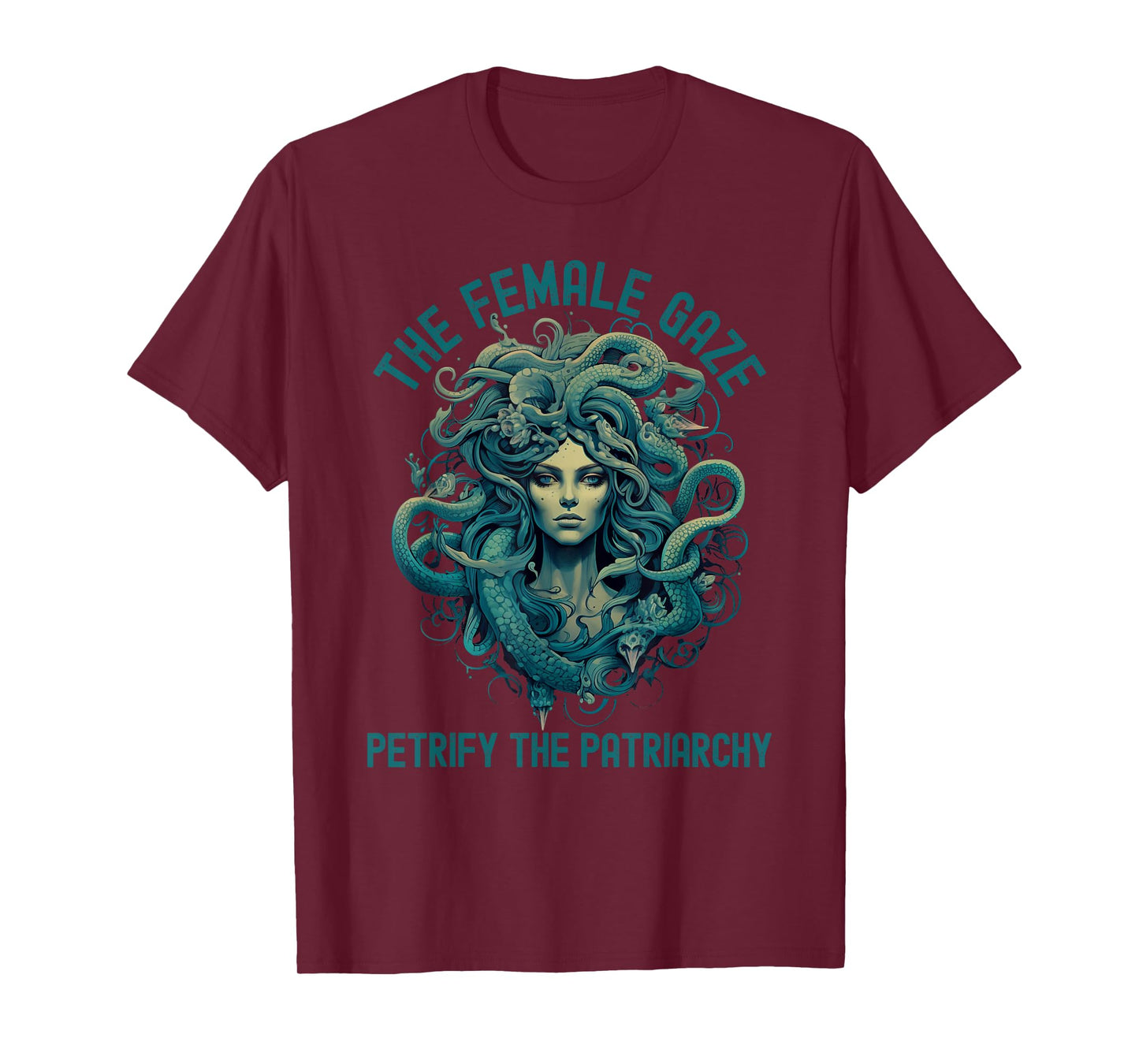The Female Gaze Medusa Petrify The Patriarchy Funny Feminist T-Shirt