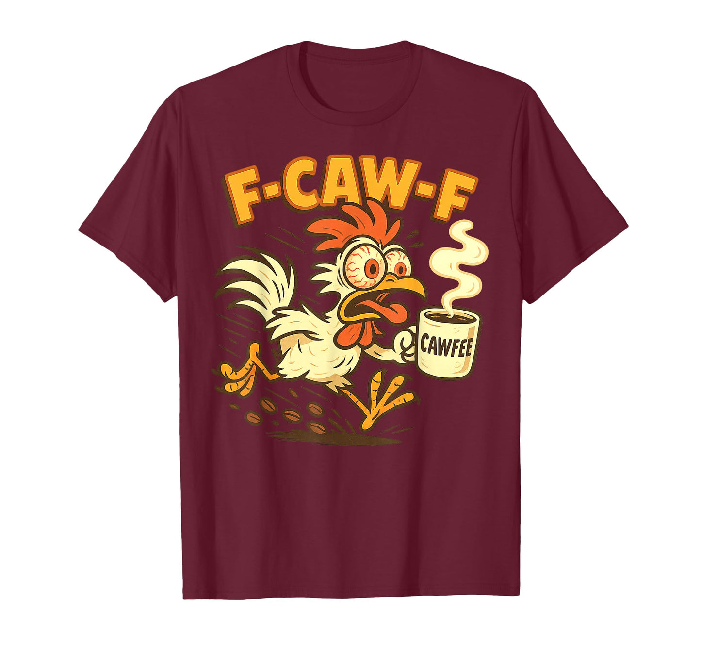 F-CAW-F Chicken Coffee Funny FCAWF Sarcasm Irony F-CAW-F T-Shirt