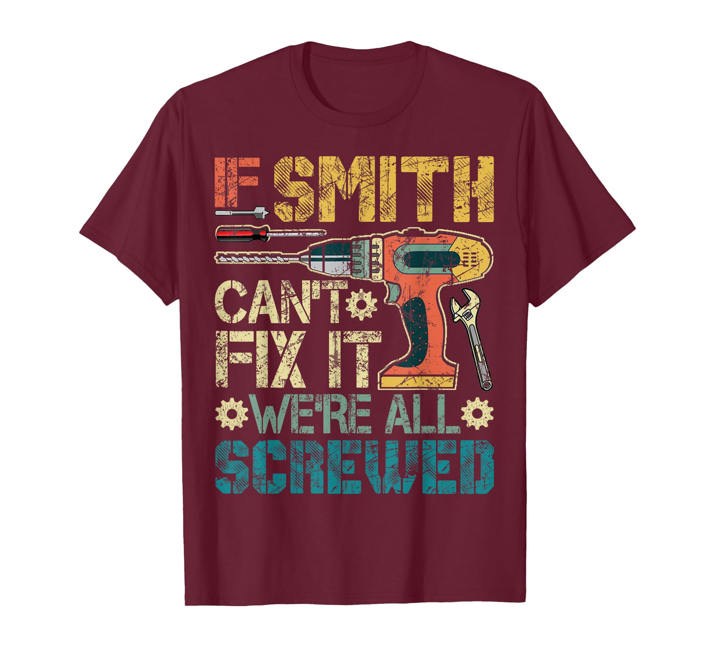 If Smith Can't Fix it We're All Screwed Funny Father's Gift T-Shirt