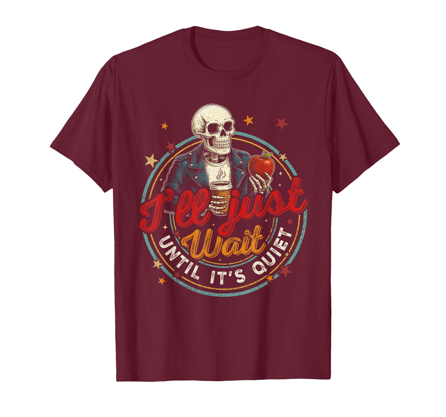 Halloween Teacher I'll Just Wait Until It's Quiet Skeleton T-Shirt