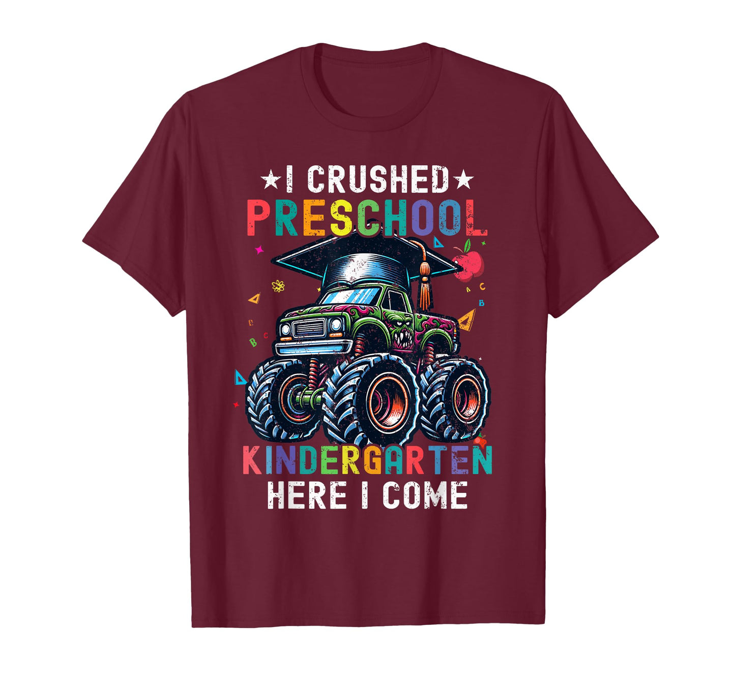 I Crushed Preschool Kindergarten Here I Come Monster Truck T-Shirt