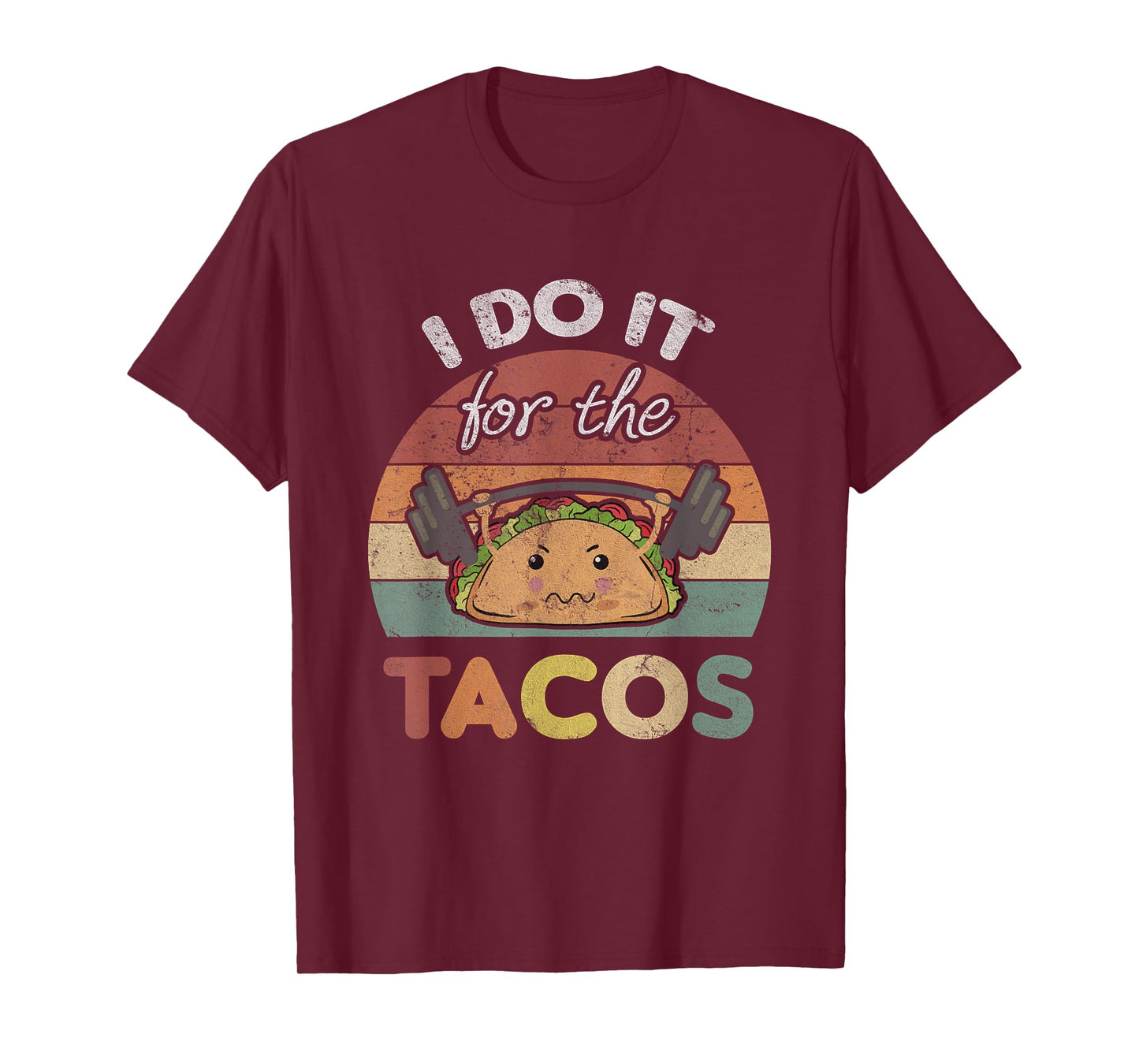 I Do It For The Tacos Quote Men Or Women Fun Weights Workout T-Shirt