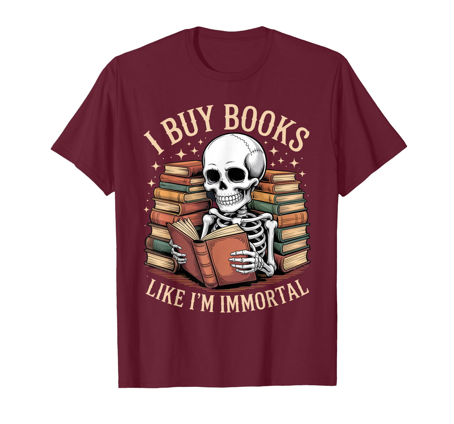 I Buy Books Like I’m Immortal Skeleton Book Lover Shirt T-Shirt