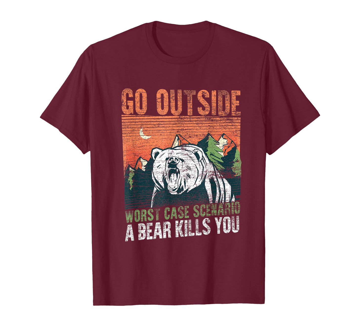 Go Outside Worst Case Scenario A Bear Kills You Camping T-Shirt