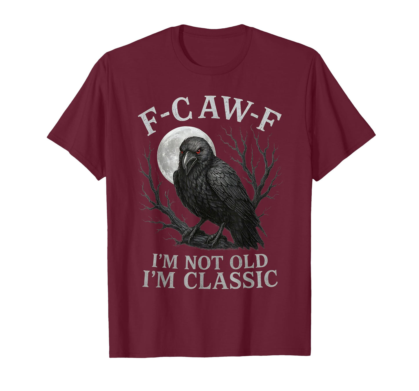 F-CAW-F Crow I’m Not Old I’m Classic Funny Gothic Raven T-Shirt