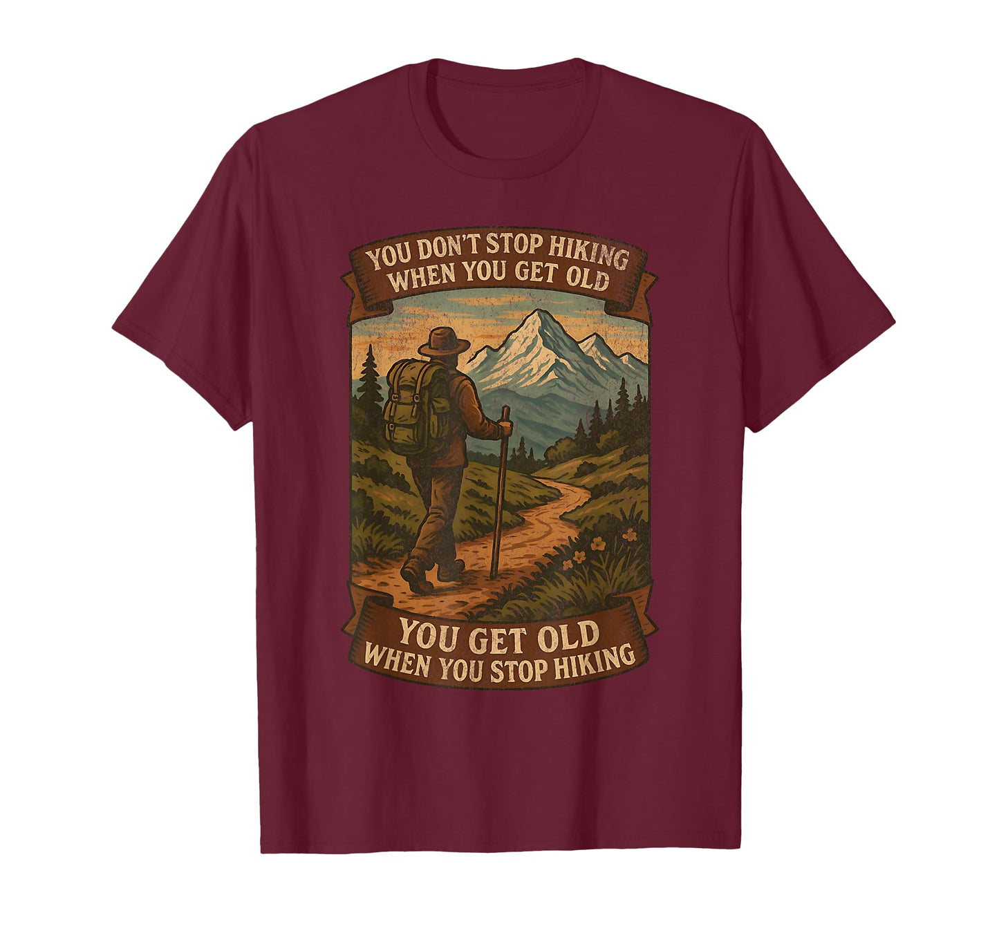 You Don’t Stop Hiking When You Get Old Adventure T-Shirt