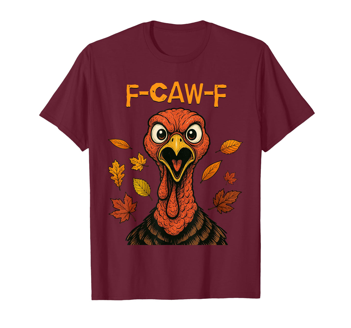 F-CAW-F Turkey Angry Thanksgiving Bird Funny Gobble T-Shirt