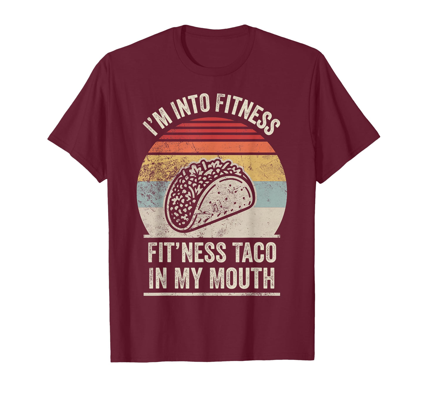 I'm Into Fitness Fit'ness Taco in My Mouth T-Shirt