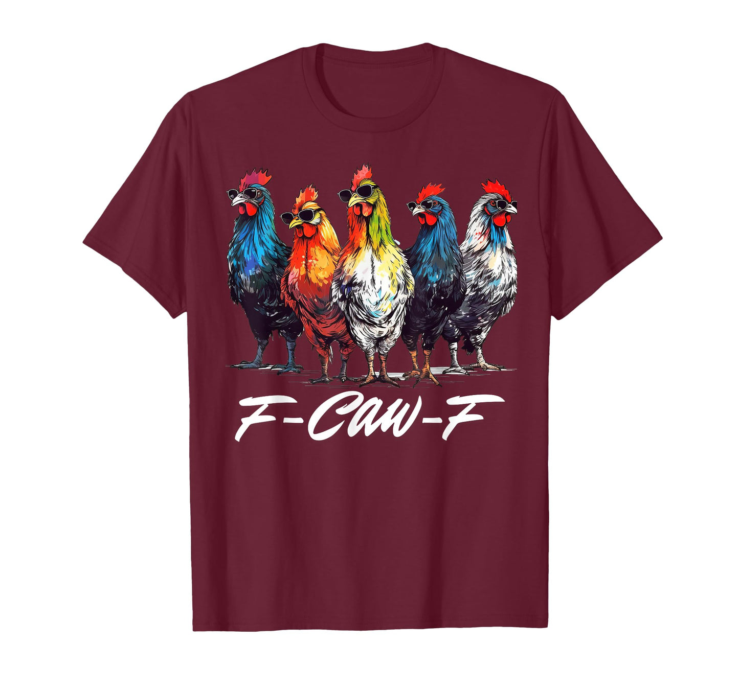 F CAW F Chicken Tee Men Women Funny F-CAW-F Sarcastic T-Shirt