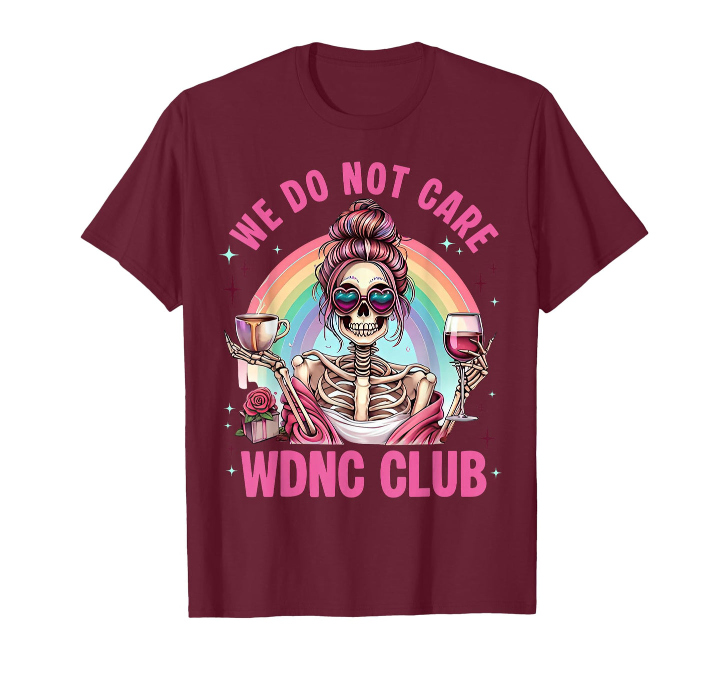 We Do Not Care WDNC Club Halloween Skeleton Sarcastic Humor T-Shirt