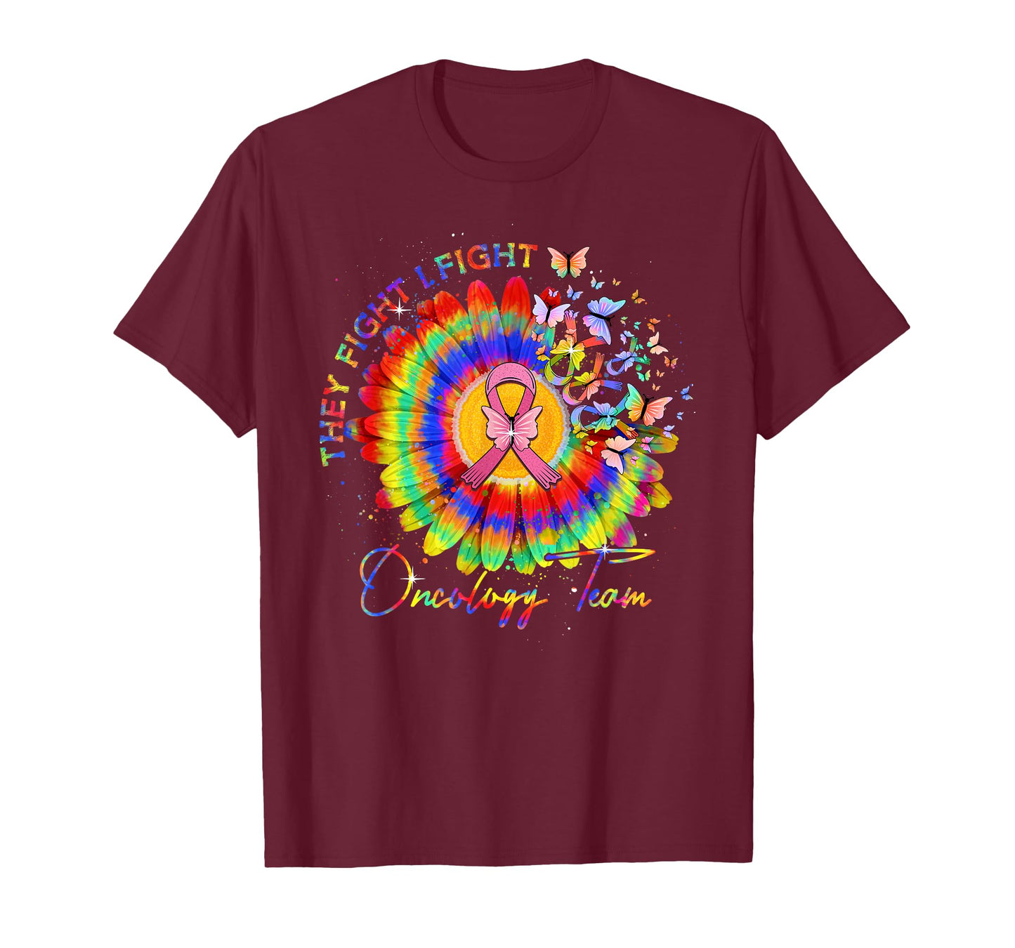 They Fight I Fight Oncology Team Tie Dye Oncology Nurse T-Shirt