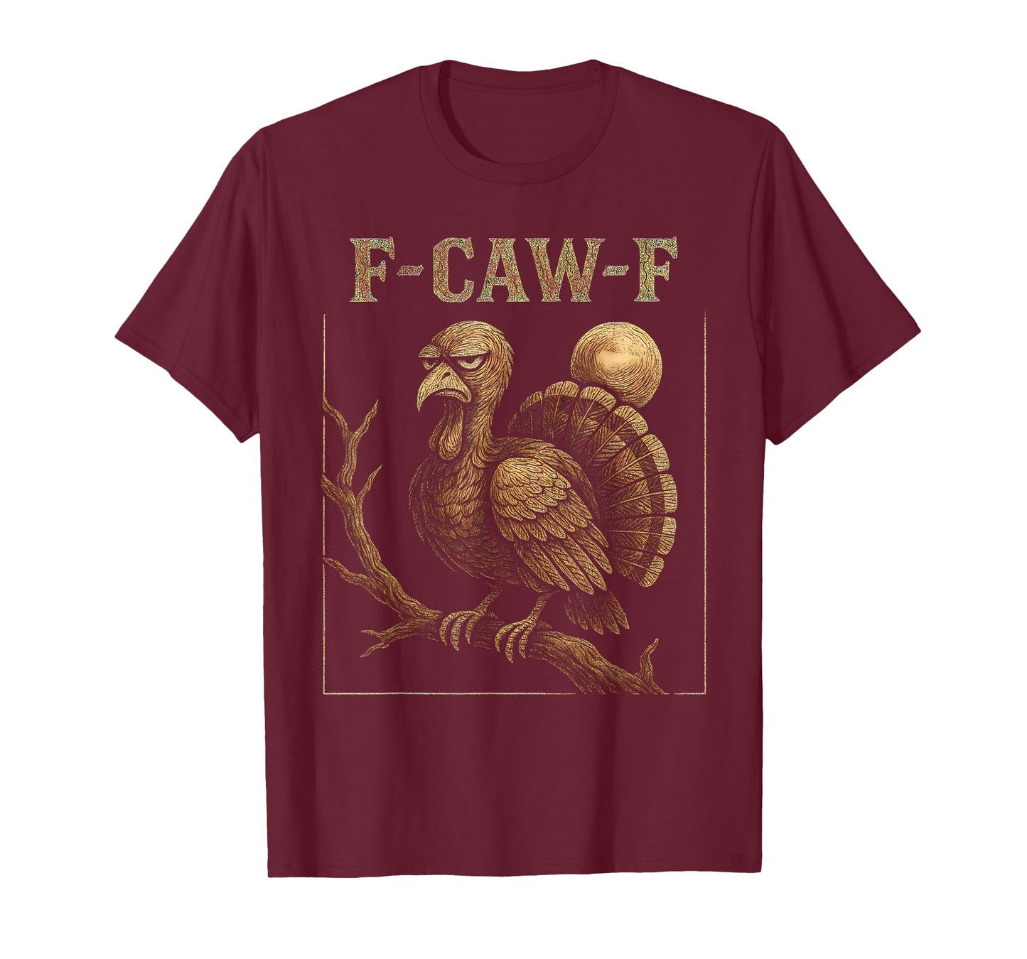 F Awk F Gobbler Funny Thanksgiving FA Caw F Turkey F-Caw-F T-Shirt