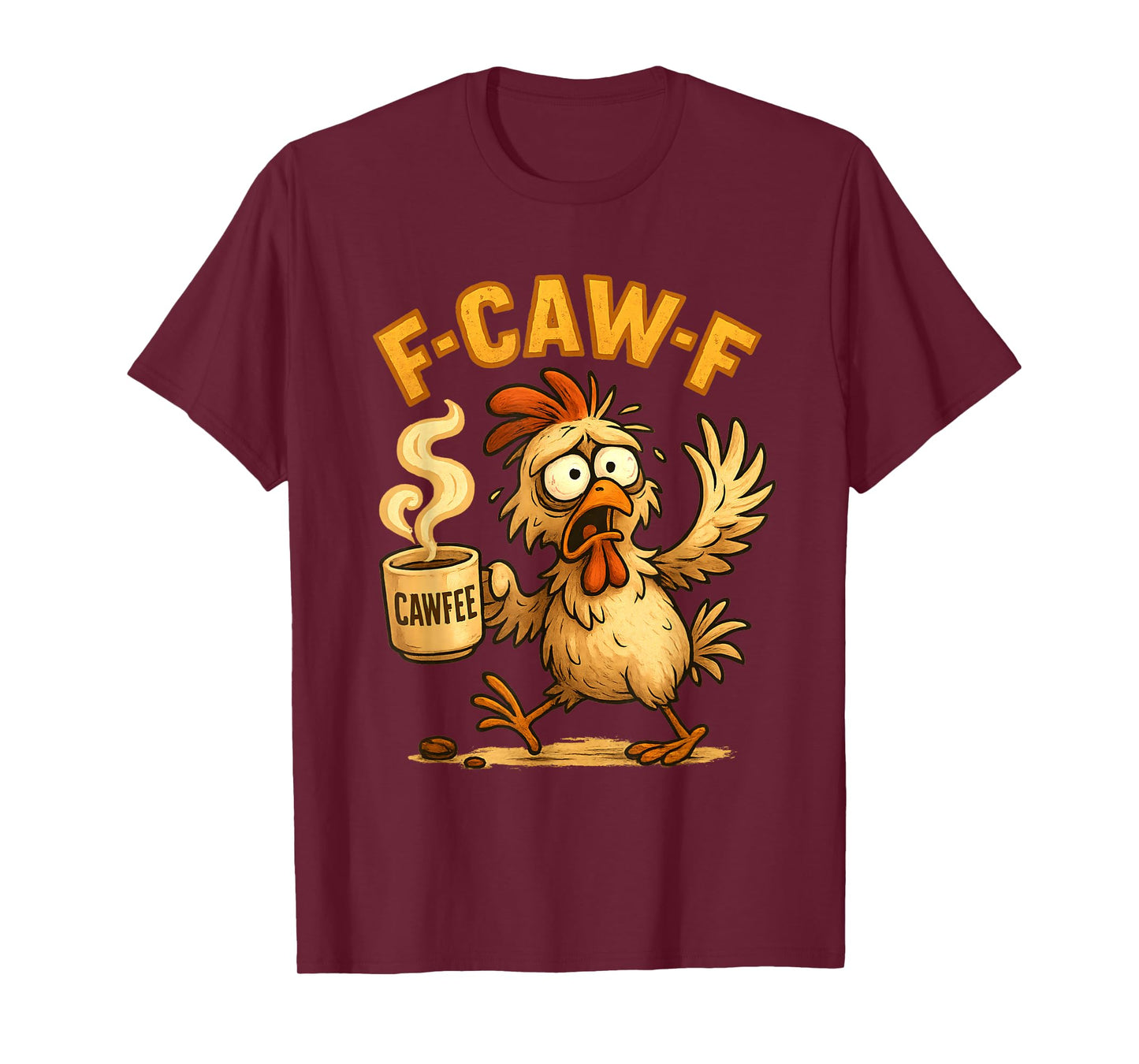 F-Caw-F Funny Chicken Coffee F-Caw-F Quote Rooster Meme T-Shirt