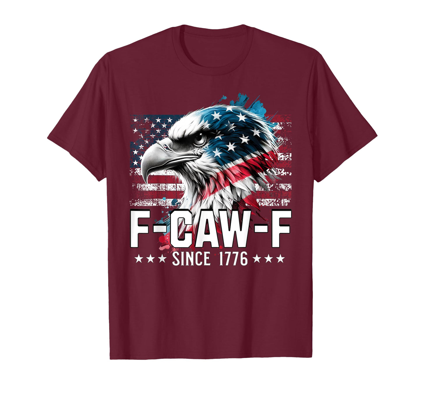 Funny Eagle American Flag F-Caw-F Since 1776 T-Shirt