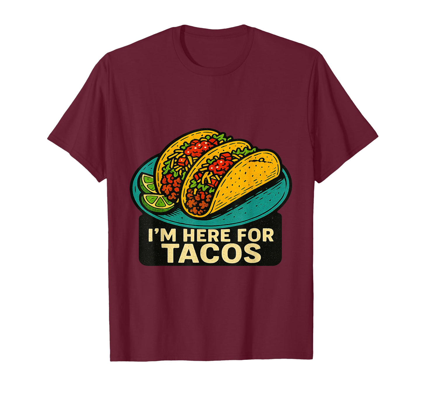 I’m Here for Tacos Funny Quote T-Shirt
