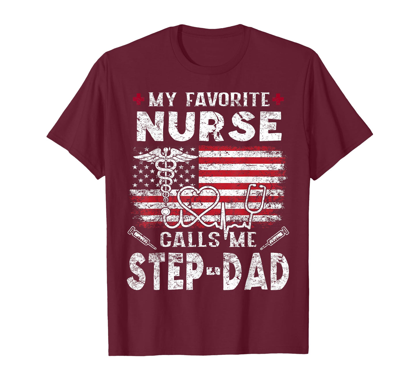 My Favorite Nurse Calls Me Step-Dad Fathers Day T-Shirt
