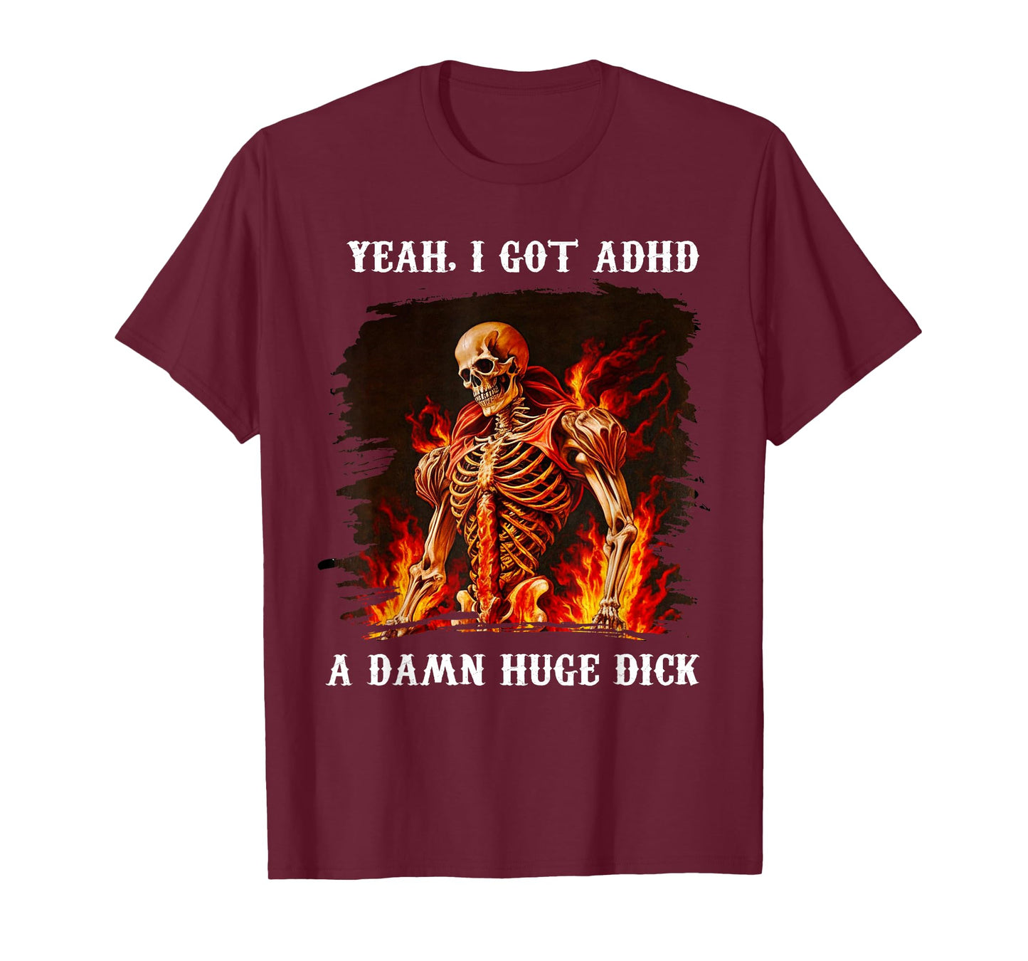 Skeleton I Got Disorder A Damn Huge Dick Funny Quote T-Shirt