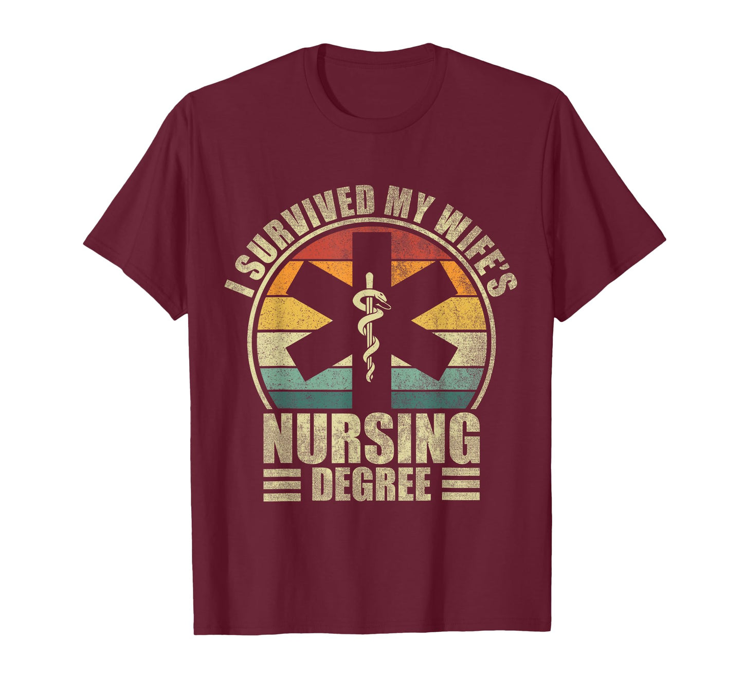 I Survived My Wife's Nursing Degree. Nursing Graduation T-Shirt